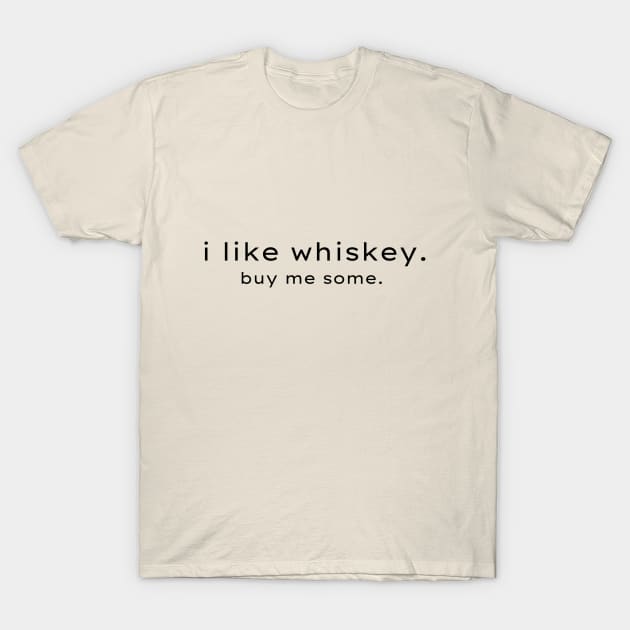 i like whiskey. T-Shirt by 31ers Design Co.